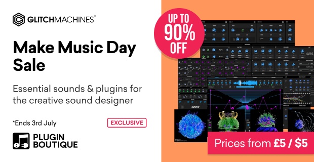 Glitchmachines Make Music Day Sale (Exclusive)