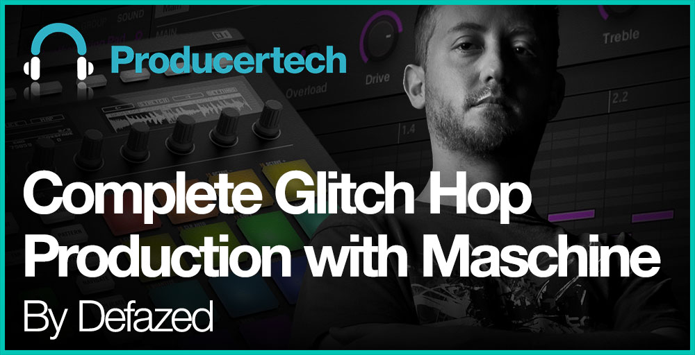 Complete Glitch Hop Production With Maschine By Defazed Complete