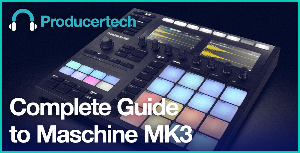 Complete Guide to Maschine MK3, Complete Guide to Maschine MK3 plugin,